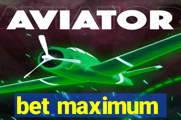 bet maximum